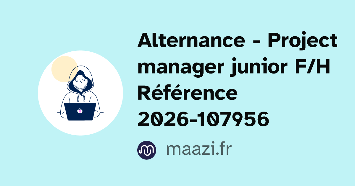 maazi | Alternance - Project manager junior F/H Référence 2026-107956