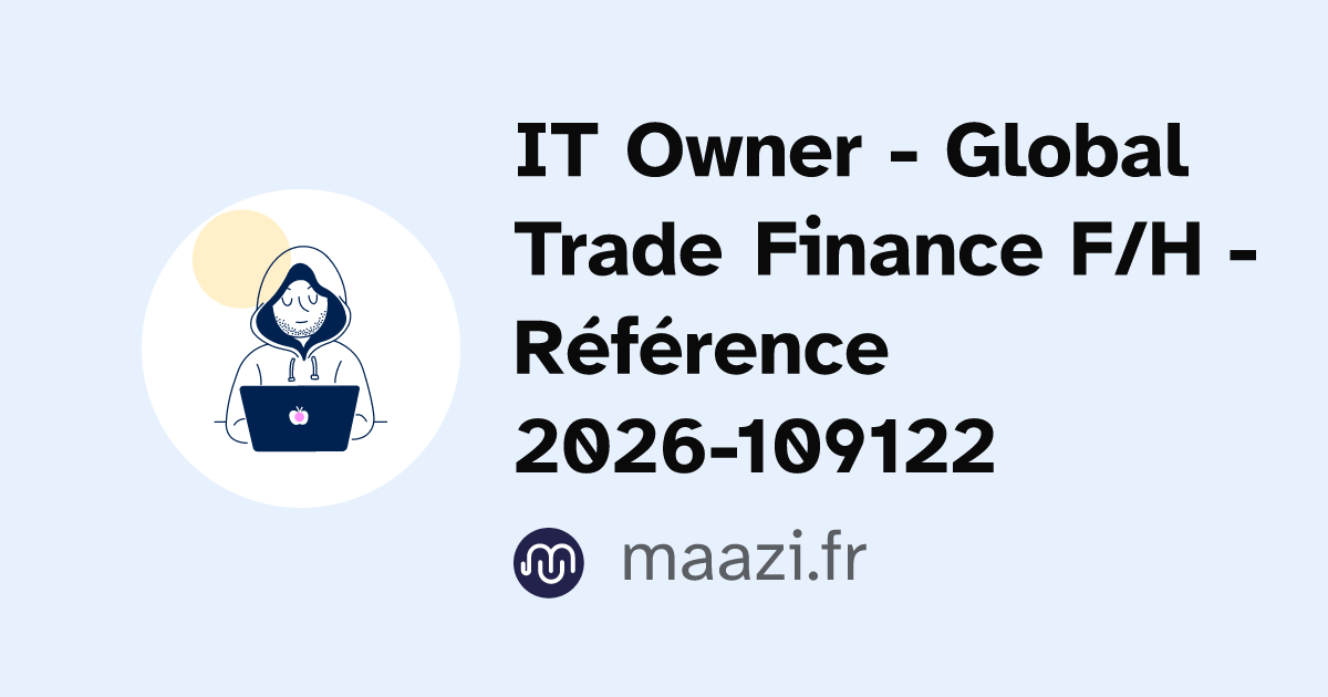 maazi | IT Owner - Global Trade Finance F/H - Référence 2026-109122