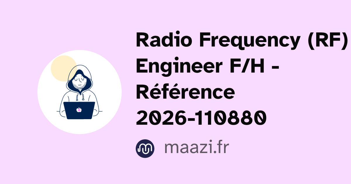 maazi | Radio Frequency (RF) Engineer F/H - Référence 2026-110880